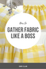 Learn How to Gather Fabric Like a Boss