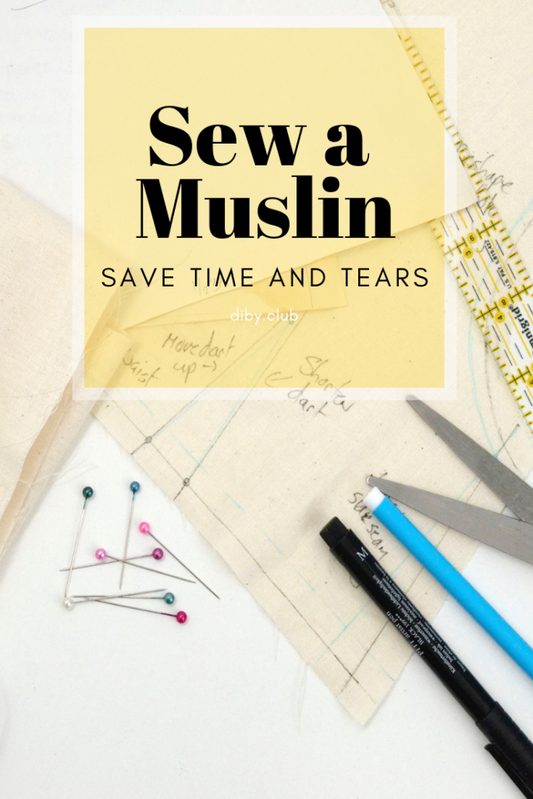 Why Sewing a Muslin Will Save Time and Tears